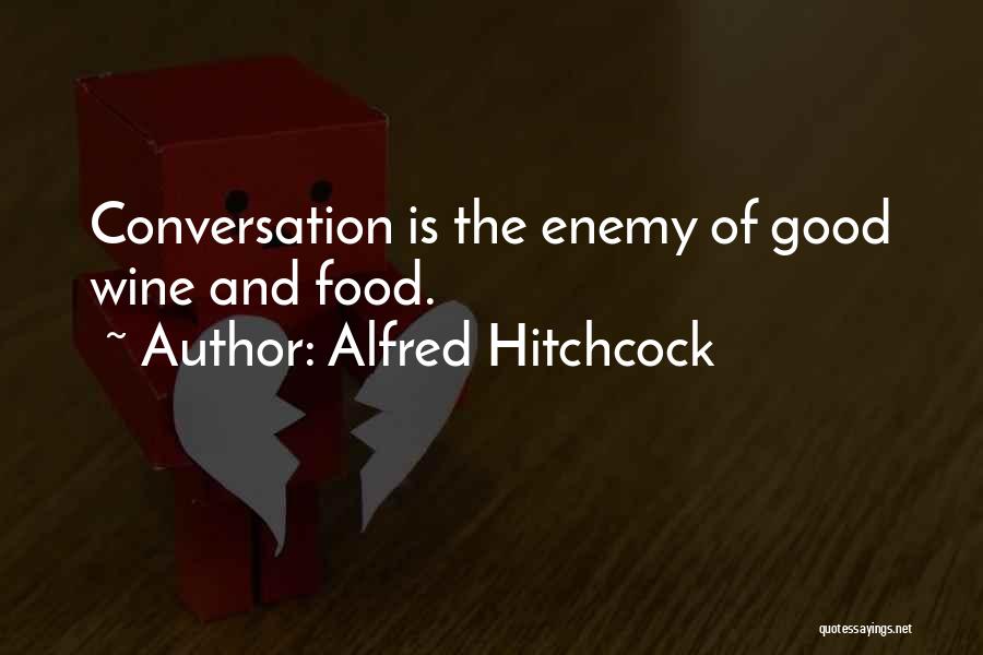 Good Wine And Food Quotes By Alfred Hitchcock