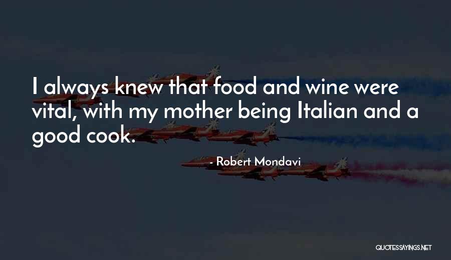 Good Wine And Food Quotes By Robert Mondavi