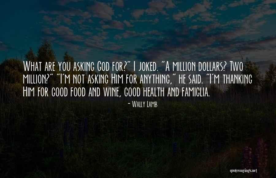 Good Wine And Food Quotes By Wally Lamb