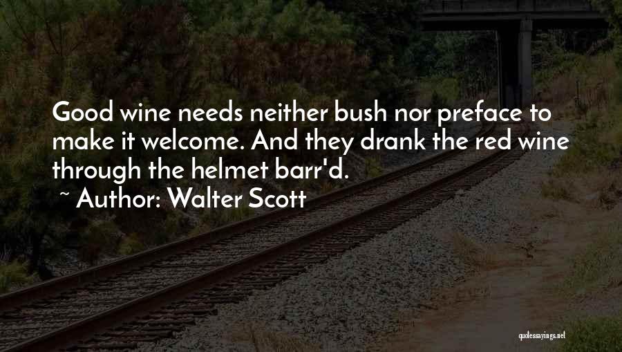 Good Wine Needs No Bush Quotes By Walter Scott