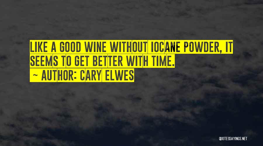 Good Wine Quotes By Cary Elwes