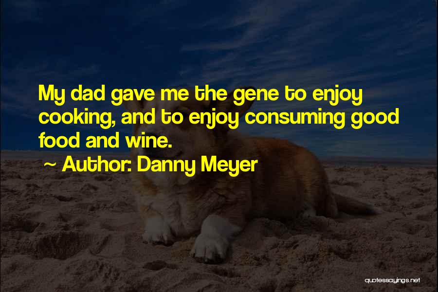 Good Wine Quotes By Danny Meyer