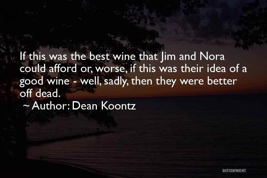 Good Wine Quotes By Dean Koontz
