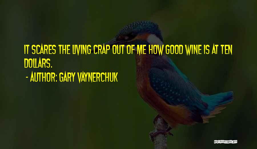 Good Wine Quotes By Gary Vaynerchuk