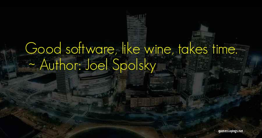 Good Wine Quotes By Joel Spolsky