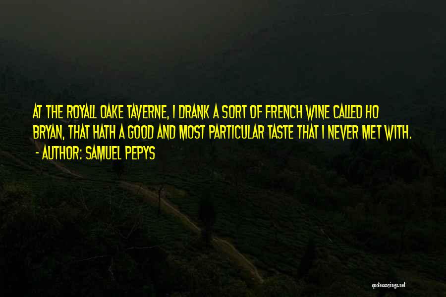 Good Wine Quotes By Samuel Pepys
