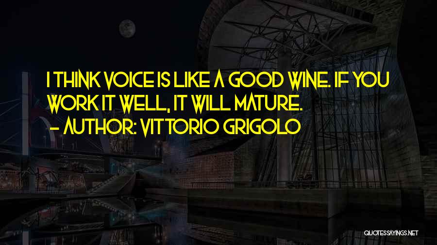 Good Wine Quotes By Vittorio Grigolo