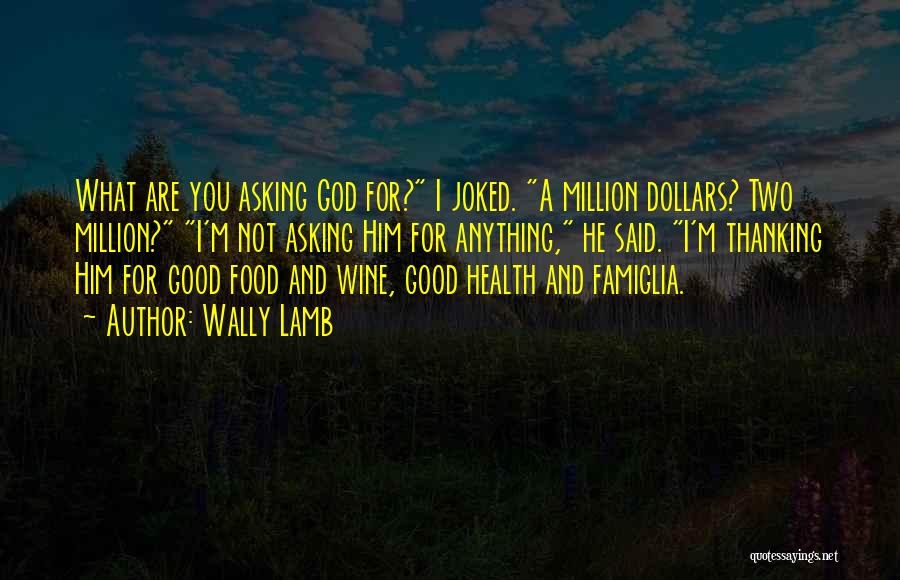 Good Wine Quotes By Wally Lamb