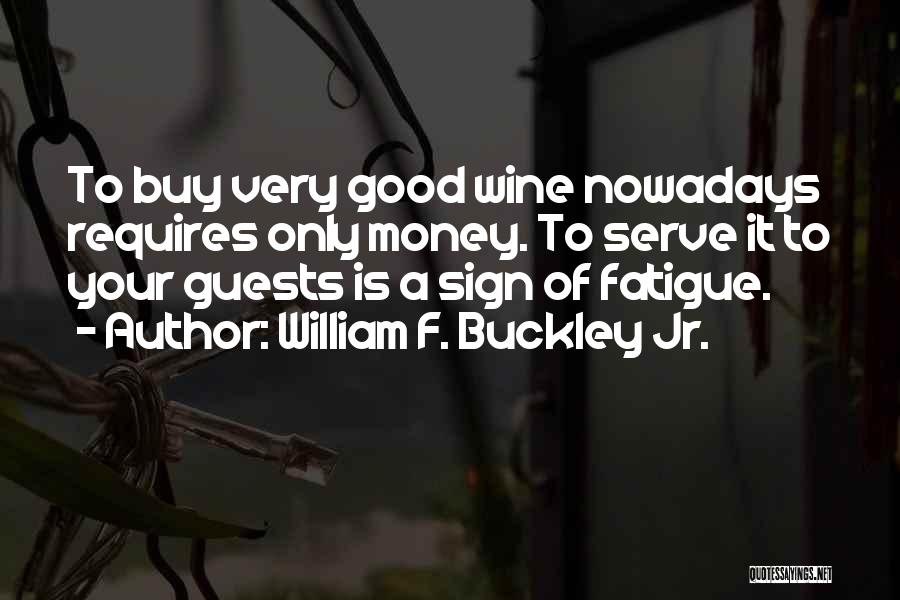 Good Wine Quotes By William F. Buckley Jr.