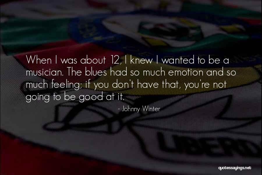 Good Winter Quotes By Johnny Winter