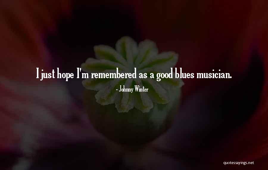 Good Winter Quotes By Johnny Winter