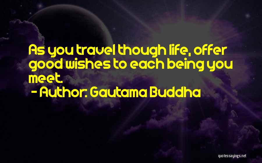 Good Wishes For Life Quotes By Gautama Buddha
