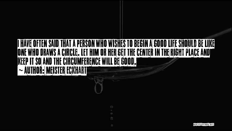 Good Wishes For Life Quotes By Meister Eckhart