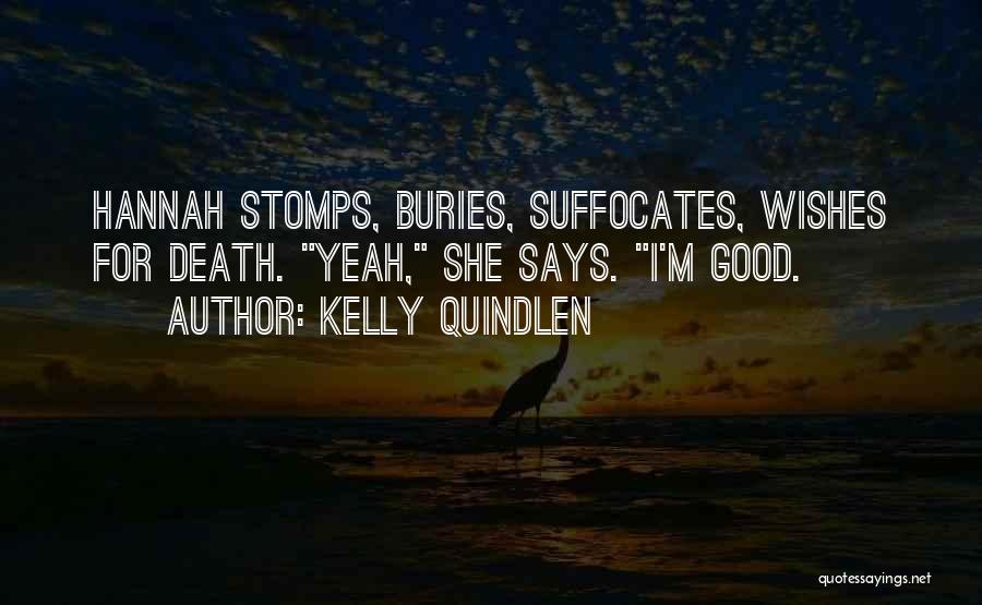 Good Wishes Quotes By Kelly Quindlen