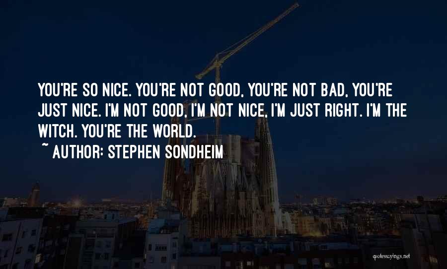 Good Witch Bad Witch Quotes By Stephen Sondheim