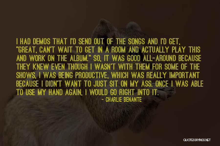 Good With My Hands Quotes By Charlie Benante Good With My Hands Quotes By Charlie Benante