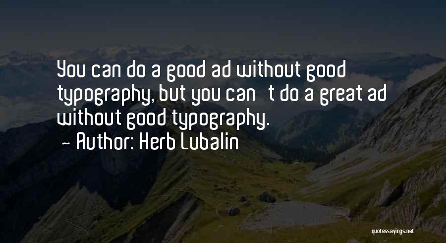 Good Without You Quotes By Herb Lubalin