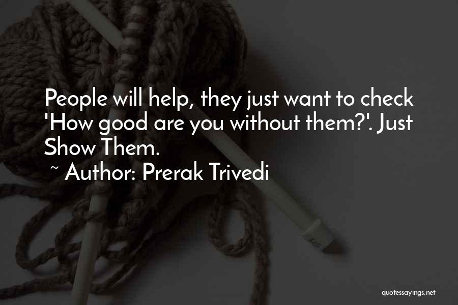 Good Without You Quotes By Prerak Trivedi