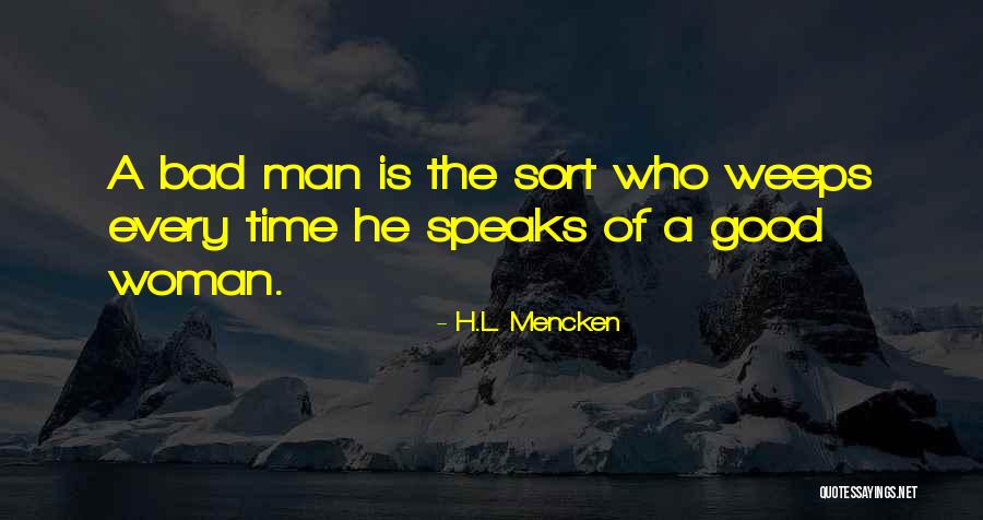 Good Woman Bad Man Quotes By H.L. Mencken