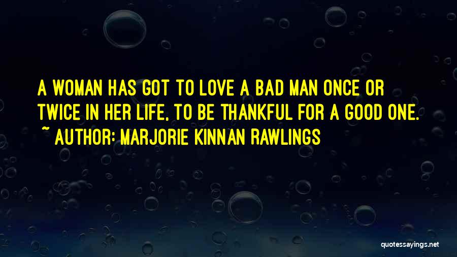 Good Woman Bad Man Quotes By Marjorie Kinnan Rawlings