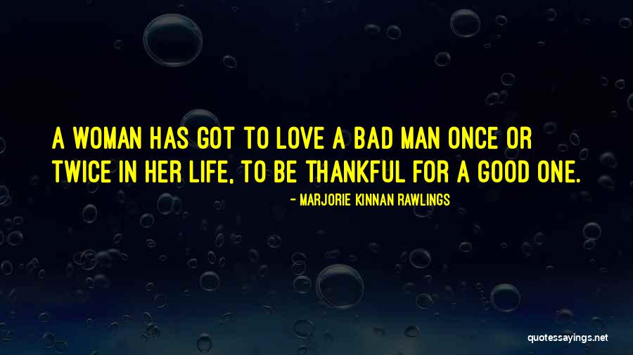 Good Woman Bad Man Quotes By Marjorie Kinnan Rawlings