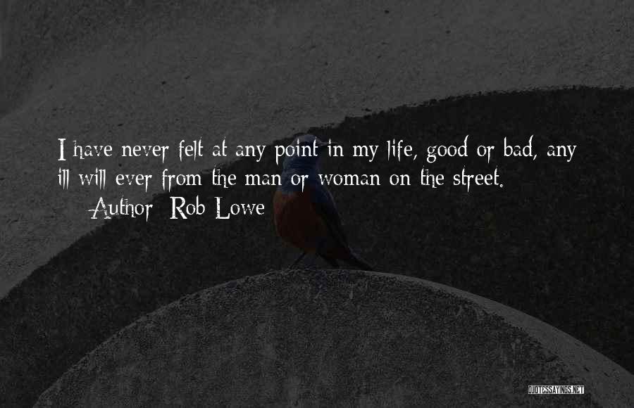 Good Woman Bad Man Quotes By Rob Lowe