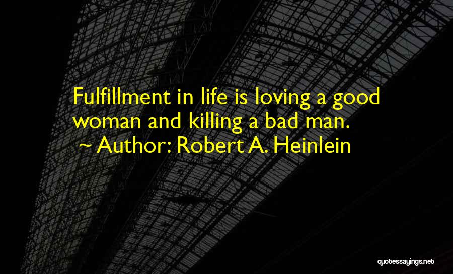 Good Woman Bad Man Quotes By Robert A. Heinlein