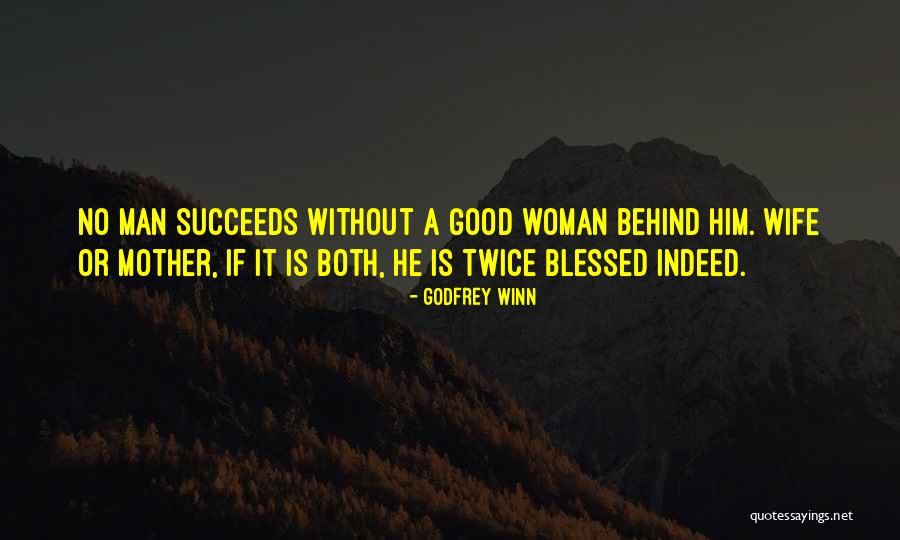 Good Woman Behind Him Quotes By Godfrey Winn Good Woman Behind Him Quotes By Godfrey Winn