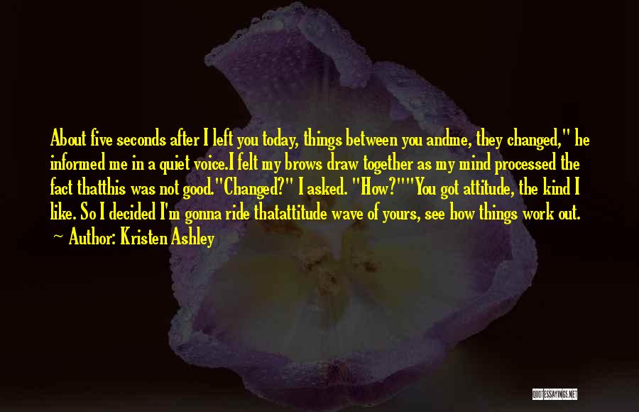 Good Work Attitude Quotes By Kristen Ashley