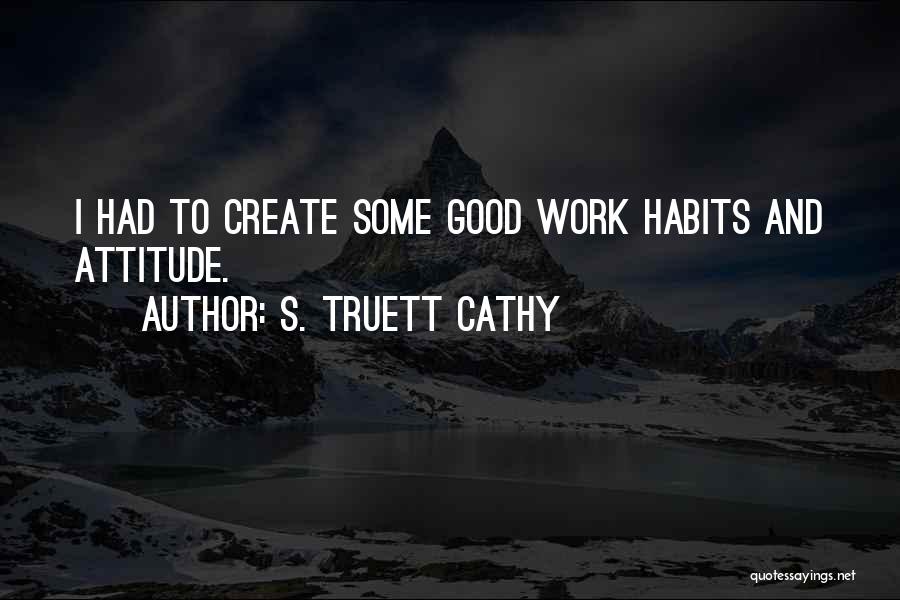 Good Work Attitude Quotes By S. Truett Cathy