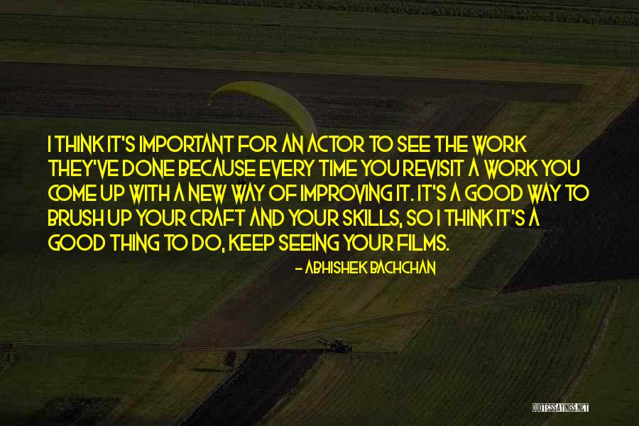 Good Work Done Quotes By Abhishek Bachchan