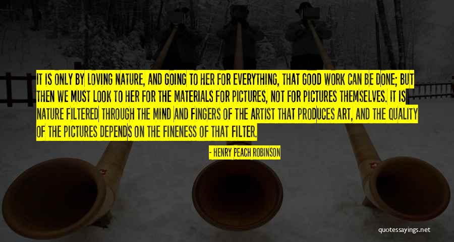 Good Work Done Quotes By Henry Peach Robinson