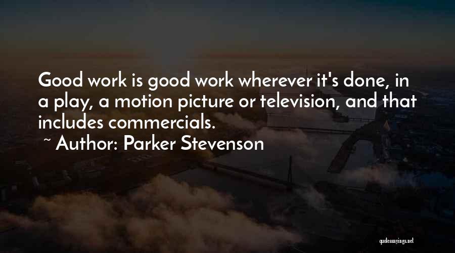 Good Work Done Quotes By Parker Stevenson