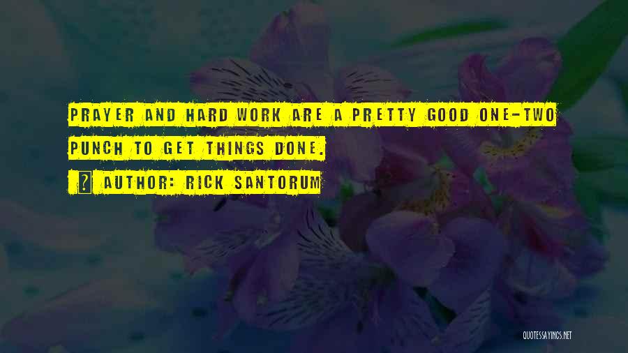 Good Work Done Quotes By Rick Santorum