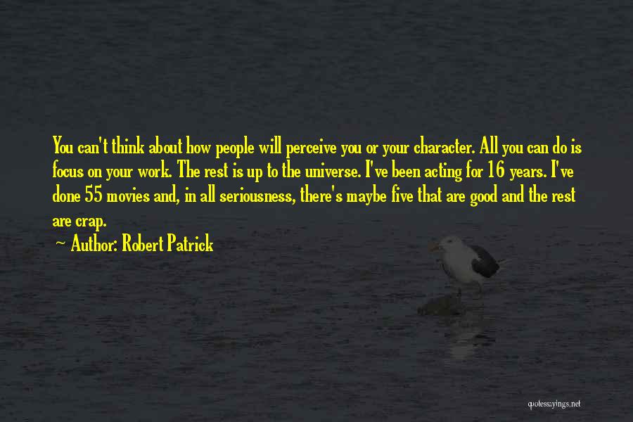 Good Work Done Quotes By Robert Patrick
