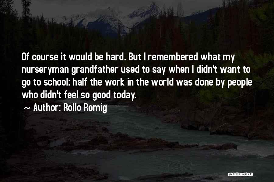 Good Work Done Quotes By Rollo Romig