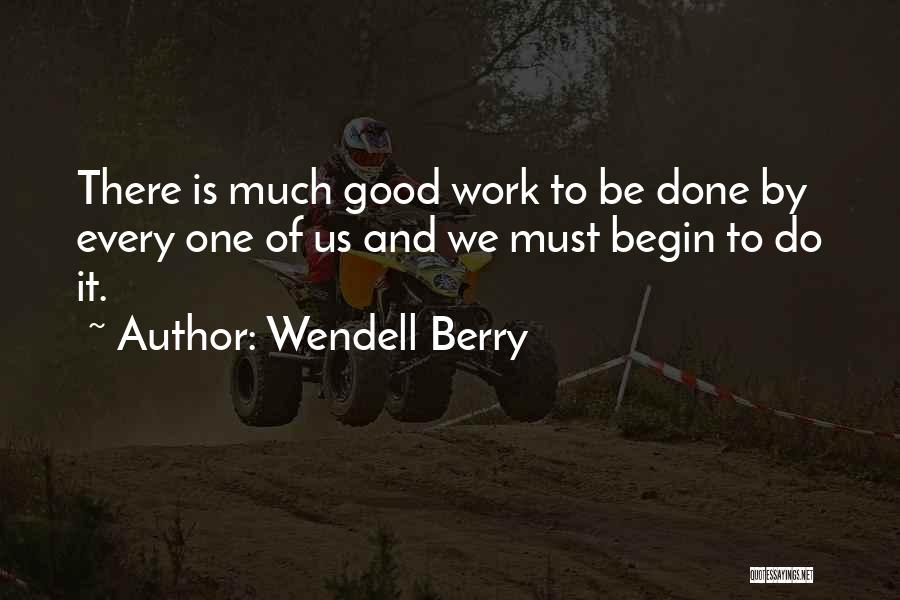 Good Work Done Quotes By Wendell Berry