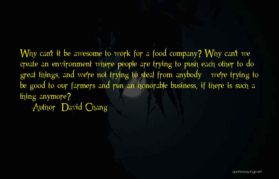 Good Work Environment Quotes By David Chang