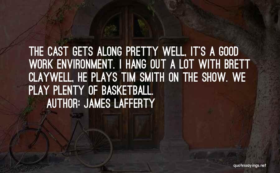 Good Work Environment Quotes By James Lafferty