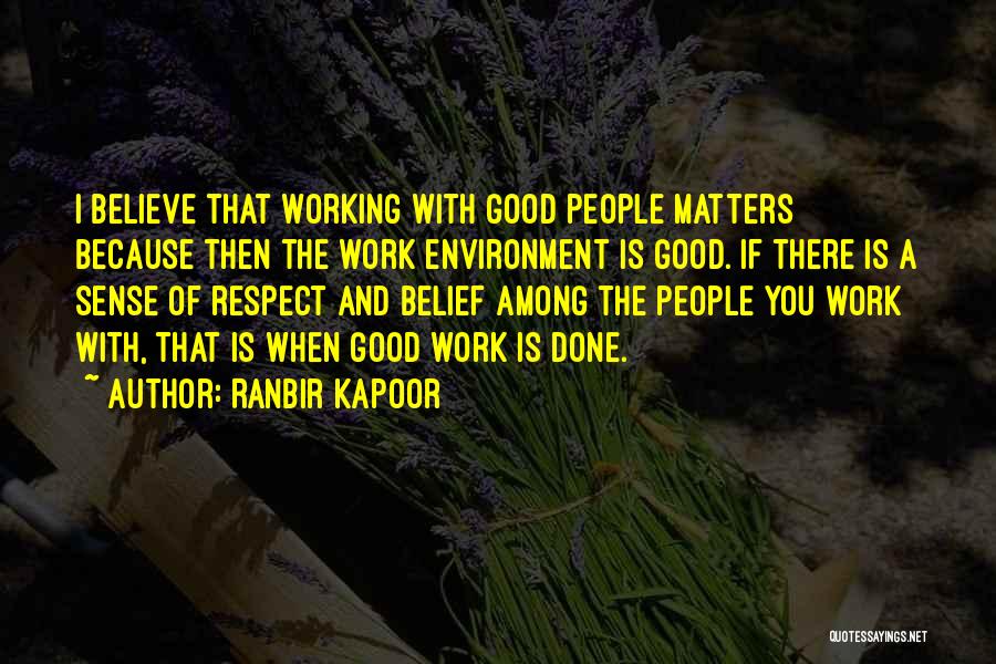 Good Work Environment Quotes By Ranbir Kapoor