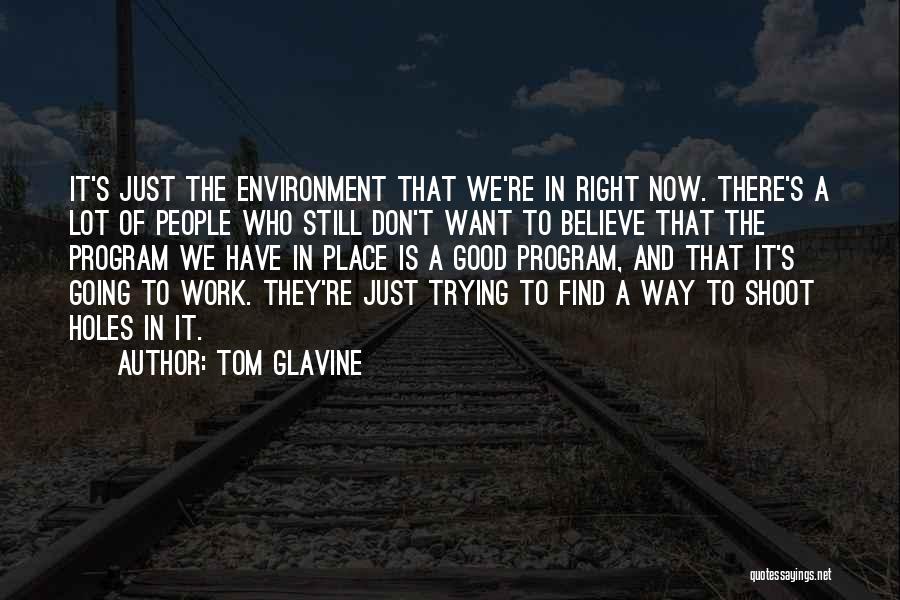 Good Work Environment Quotes By Tom Glavine