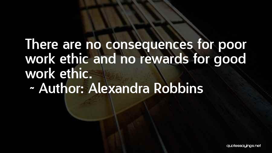 Good Work Ethic Quotes By Alexandra Robbins
