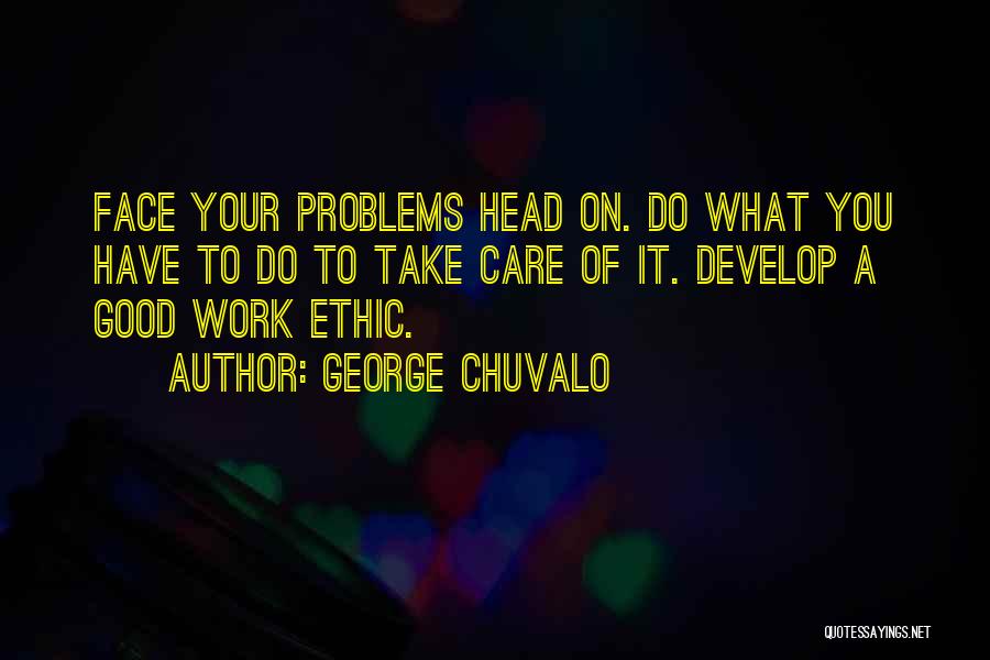 Good Work Ethic Quotes By George Chuvalo