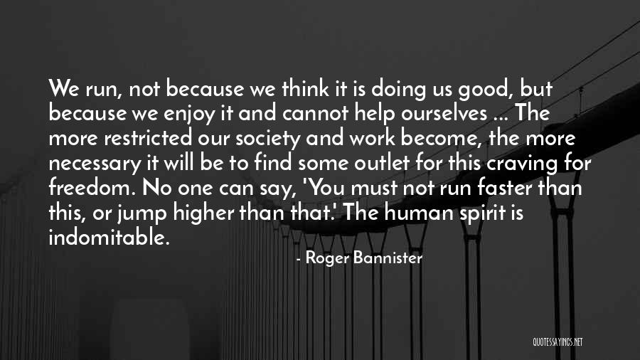Good Work For Society Quotes By Roger Bannister Good Work For Society Quotes By Roger Bannister