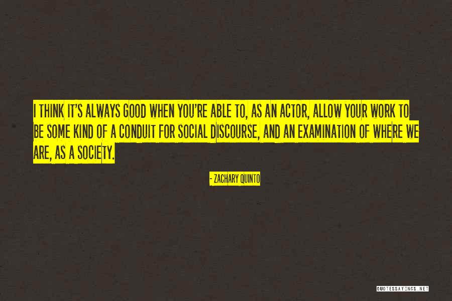 Good Work For Society Quotes By Zachary Quinto Good Work For Society Quotes By Zachary Quinto