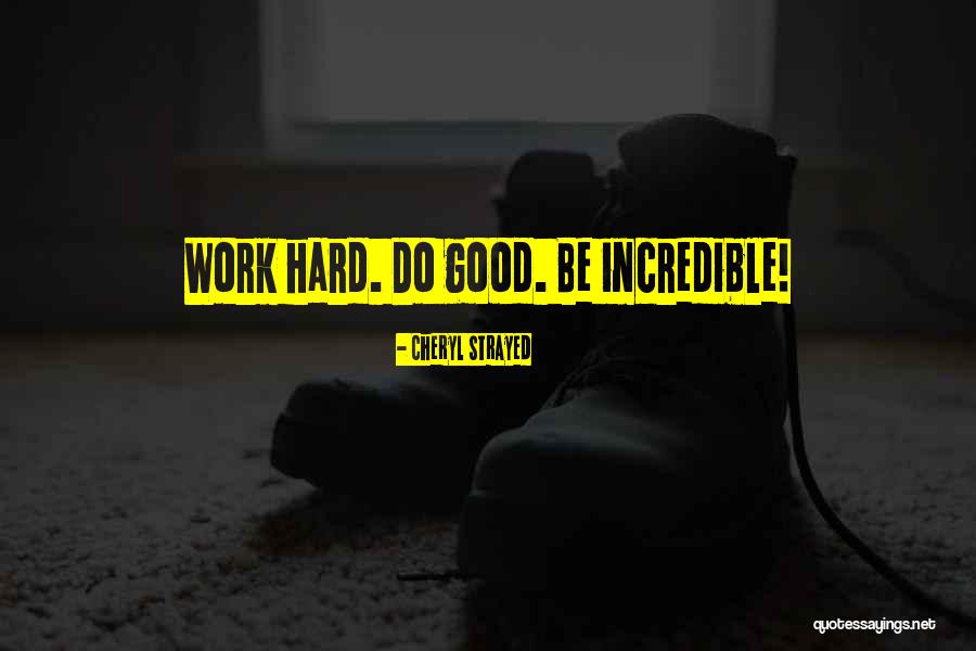 Good Work Inspirational Quotes By Cheryl Strayed Good Work Inspirational Quotes By Cheryl Strayed