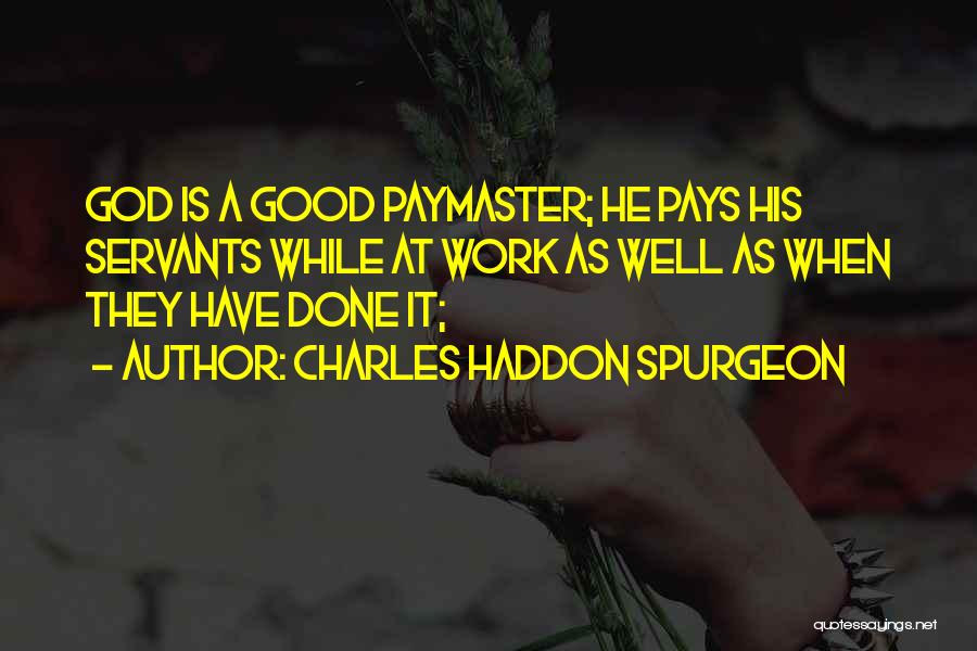 Good Work Pays Off Quotes By Charles Haddon Spurgeon