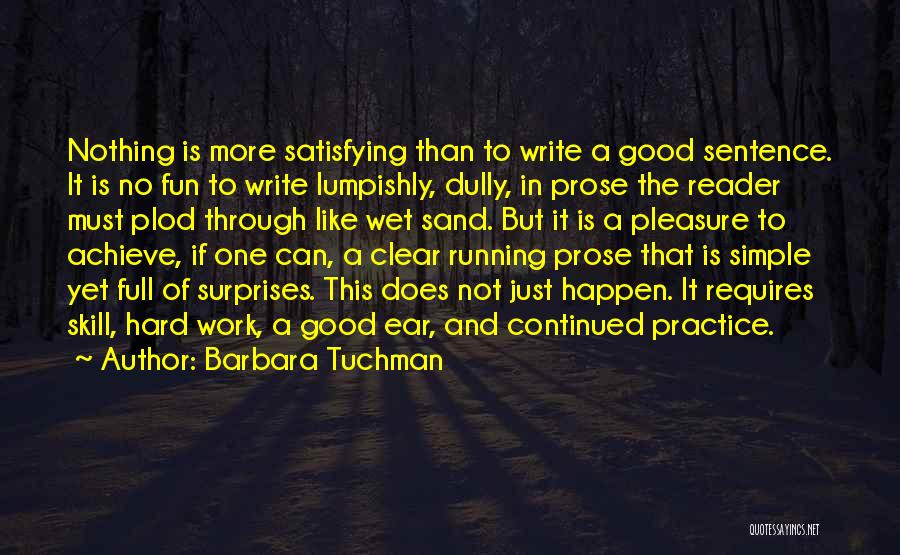 Good Work Practice Quotes By Barbara Tuchman