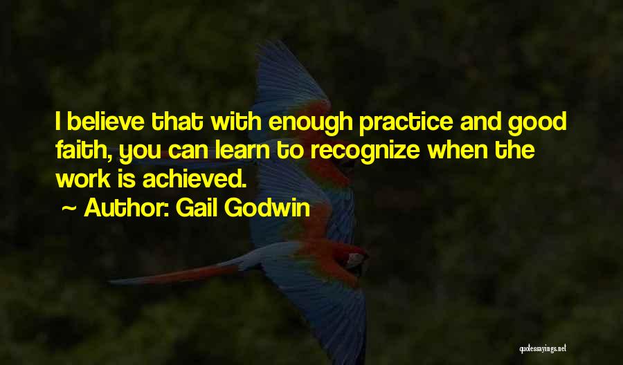 Good Work Practice Quotes By Gail Godwin