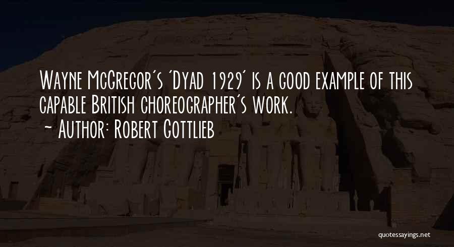 Good Work Quotes By Robert Gottlieb